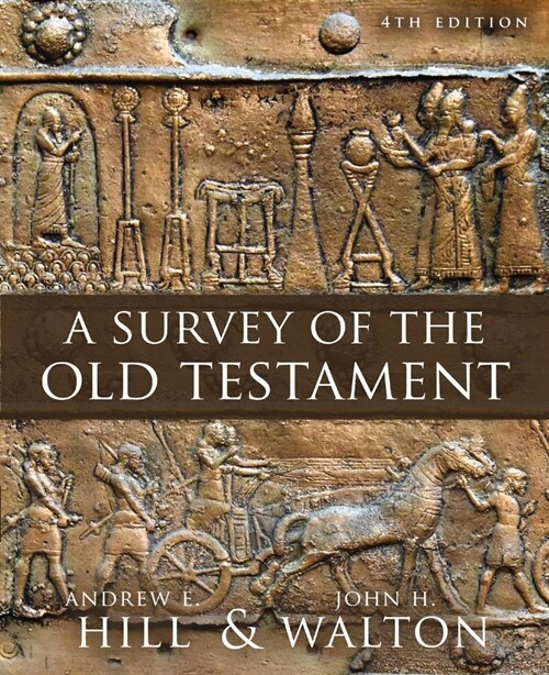 A Survey of the Old Testament: Fourth Edition (Hardcover)