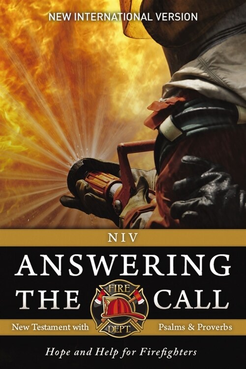 Niv, Answering the Call New Testament with Psalms and Proverbs, Pocket-Sized, Paperback, Comfort Print: Help and Hope for Firefighters (Paperback)