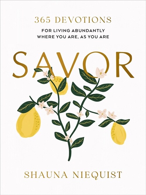 Savor: Living Abundantly Where You Are, as You Are (a 365-Day Devotional) (Hardcover)