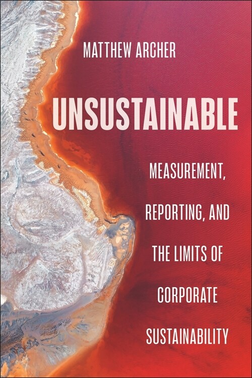 Unsustainable: Measurement, Reporting, and the Limits of Corporate Sustainability (Hardcover)