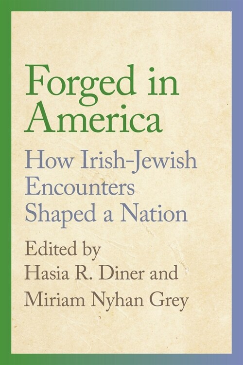 Forged in America: How Irish-Jewish Encounters Shaped a Nation (Hardcover)