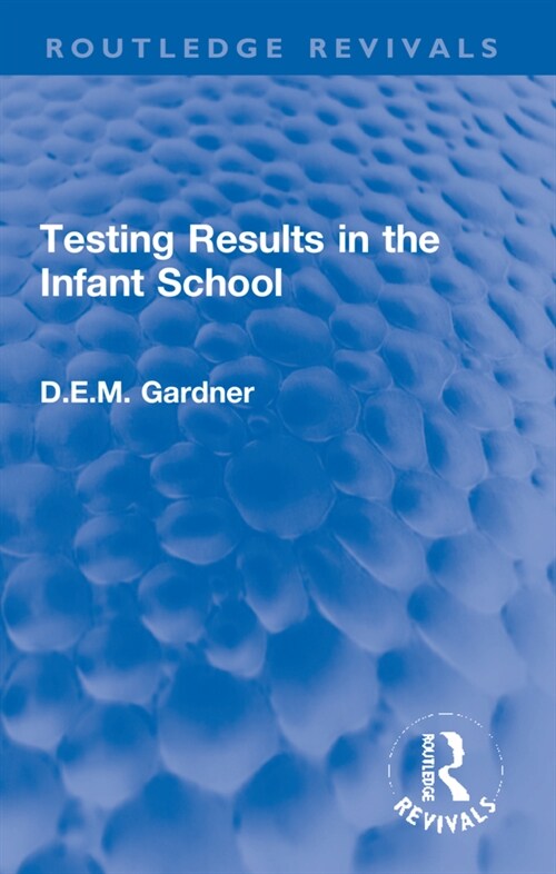 Testing Results in the Infant School (Paperback)