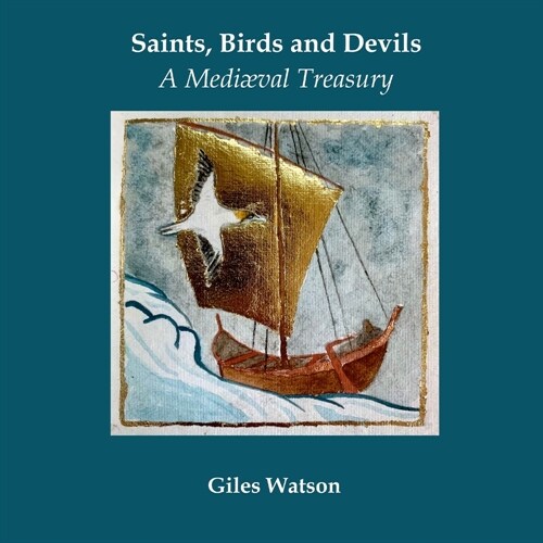 Saints, Birds and Devils: A Mediaeval Treasury (Paperback)