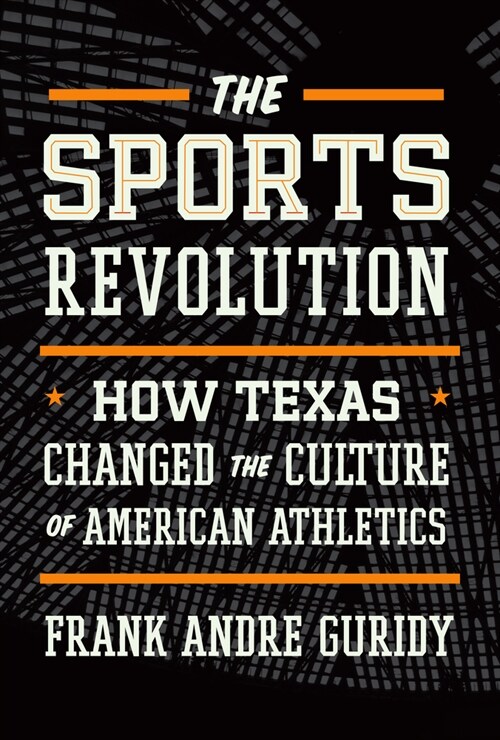 The Sports Revolution: How Texas Changed the Culture of American Athletics (Paperback)