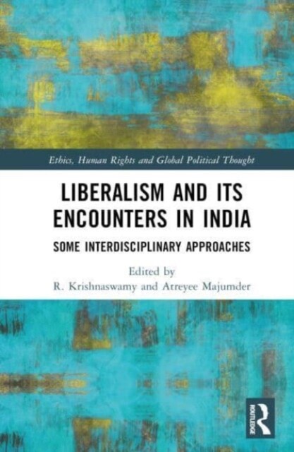 Liberalism and its Encounters in India : Some Interdisciplinary Approaches (Hardcover)