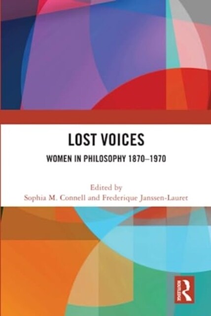 Lost Voices : Women in Philosophy 1870–1970 (Hardcover)