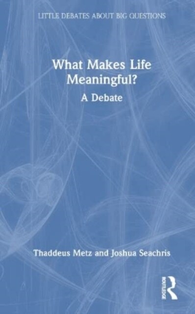 What Makes Life Meaningful? : A Debate (Hardcover)