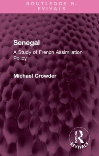 Senegal : A Study of French Assimilation Policy (Hardcover)