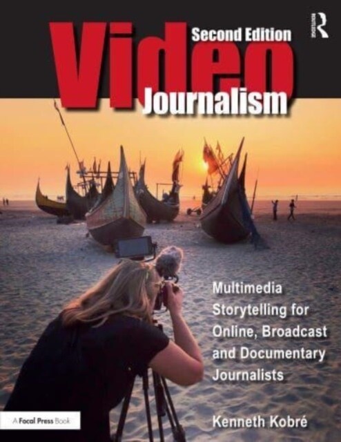 Videojournalism : Multimedia Storytelling for Online, Broadcast and Documentary Journalists (Paperback, 2 ed)