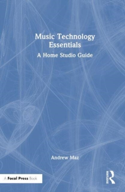 Music Technology Essentials : A Home Studio Guide (Hardcover)