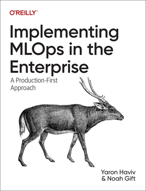 Implementing Mlops in the Enterprise: A Production-First Approach (Paperback)