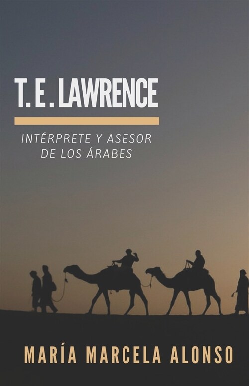 T.E. Lawrence: Int?prete y asesor de los ?abes (Paperback)