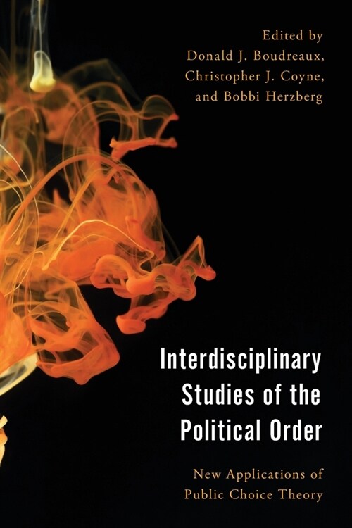 Interdisciplinary Studies of the Political Order: New Applications of Public Choice Theory (Paperback)