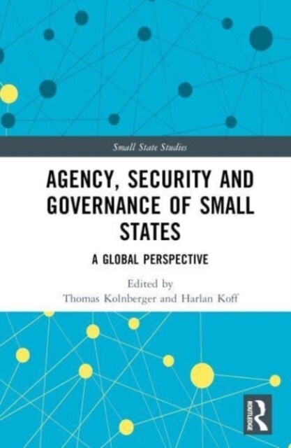 Agency, Security and Governance of Small States : A Global Perspective (Hardcover)