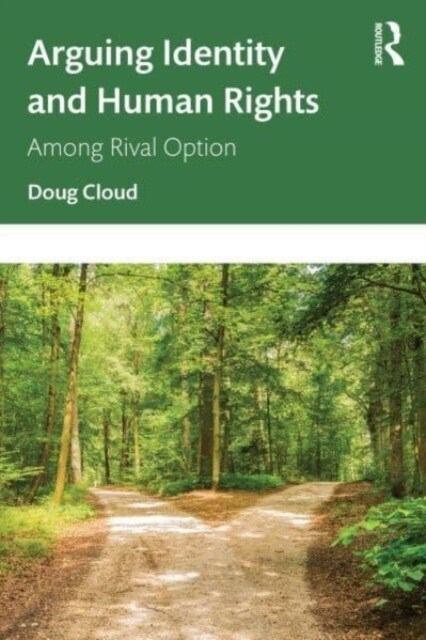 Arguing Identity and Human Rights : Among Rival Options (Paperback)