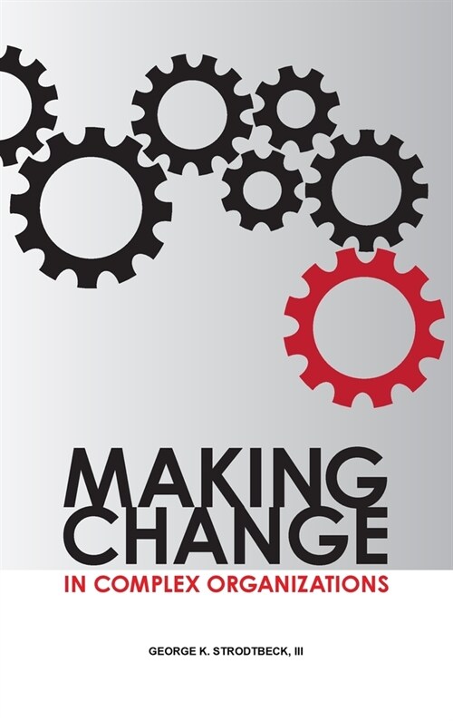 Making Change in Complex Organizations (Hardcover)