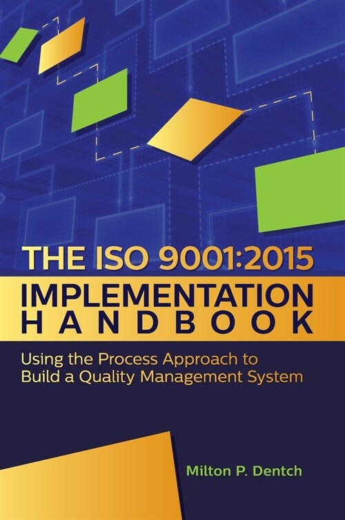 The ISO 9001: 2015 Implementation Handbook: : Using the Process Approach to Build a Quality Management System (Hardcover)