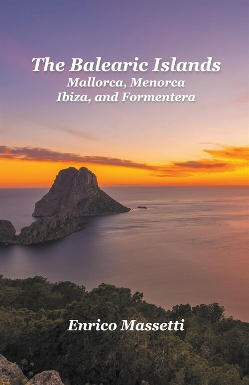 The Balearic Islands Mallorca, Menorca, Ibiza, and Formentera (Paperback)