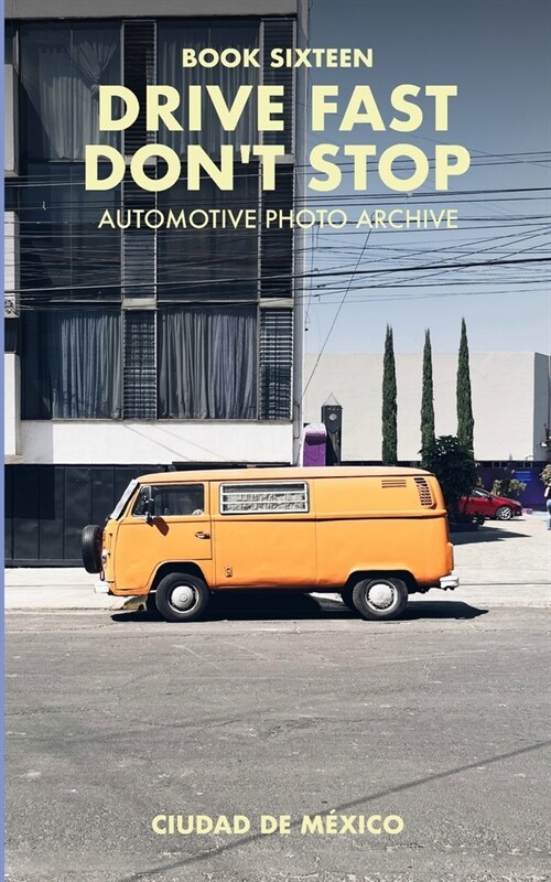 Drive Fast Dont Stop - Book 16: Mexico City, Mexico (Paperback)