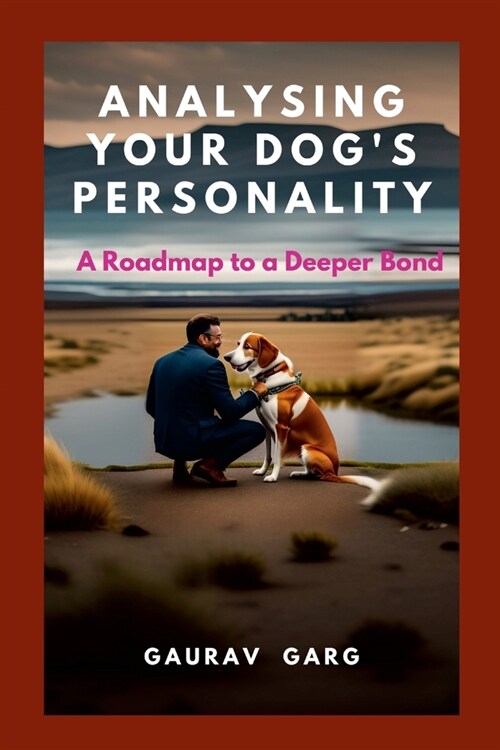 Analysing Your Dogs Personality: A Roadmap to a Deeper Bond (Paperback)