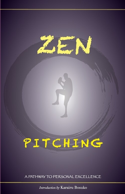 Zen Pitching: A Pathway to Personal Excellence (Paperback)
