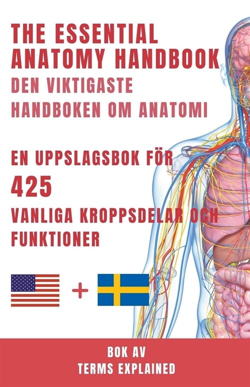 Den viktigaste handboken om anatomi En snabbreferens f? 425 vanliga kroppsdelar och funktioner (Paperback)