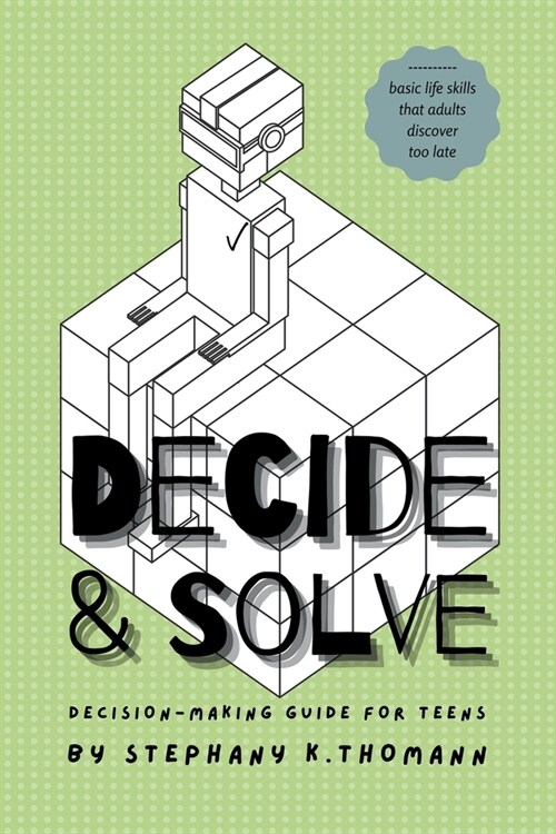Decide and Solve: Decision-making Guide for Teens (Paperback)