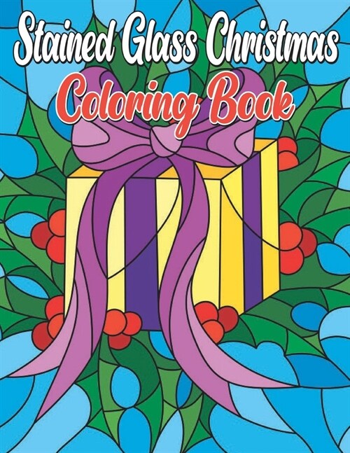 Stained Glass Christmas Coloring Book: Festive and Fun Stained Glass Christmas Designs (Paperback)