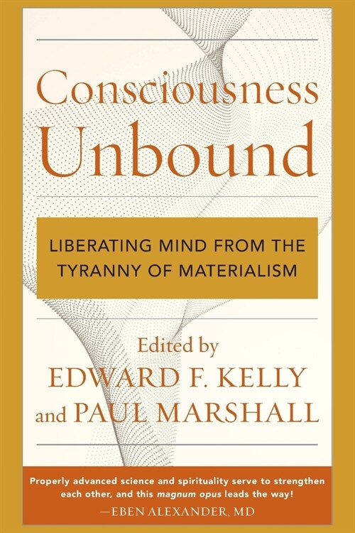 Consciousness Unbound: Liberating Mind from the Tyranny of Materialism (Paperback)