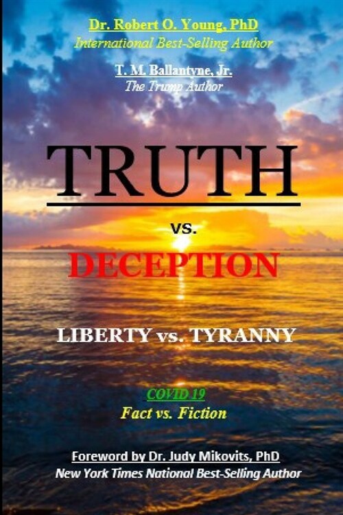 TRUTH vs. DECEPTION - Liberty vs. Tyranny: Covid-19, Fact vs. Fiction (Paperback)