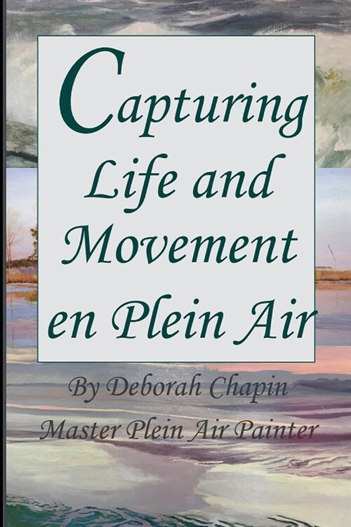 Capturing Life and Movement en Plein Air: Definitive art book on painting on location. (Paperback)