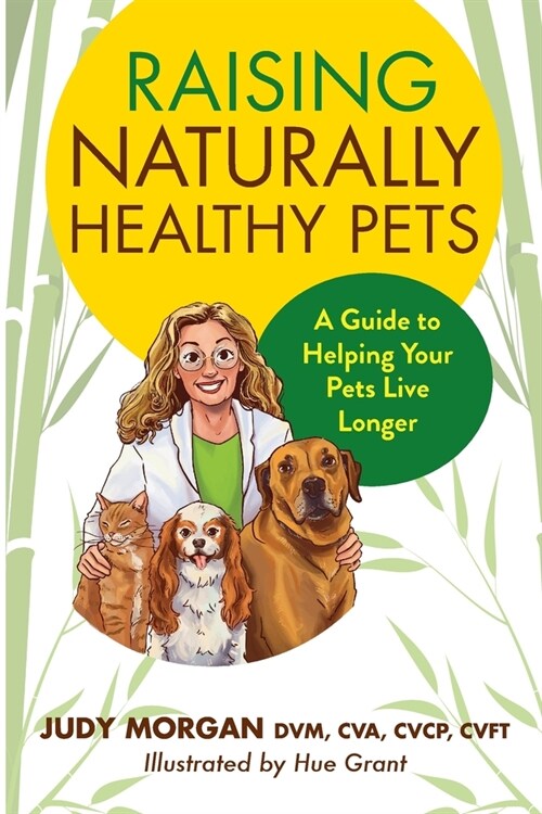 Raising Naturally Healthy Pets: A Guide to Helping Your Pets Live Longer (Paperback)
