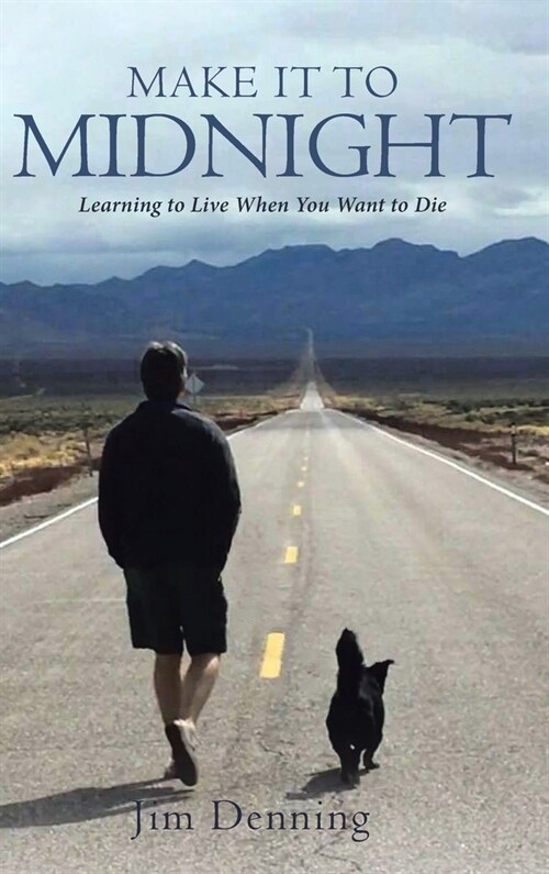 Make it to Midnight: Learning to Live when you want to Die (Hardcover)