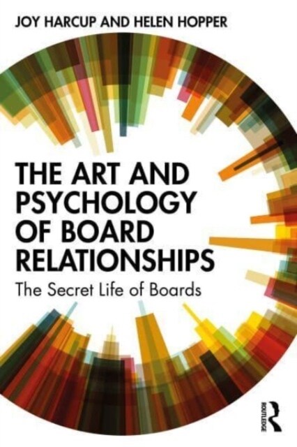 The Art and Psychology of Board Relationships : The Secret Life of Boards (Paperback)