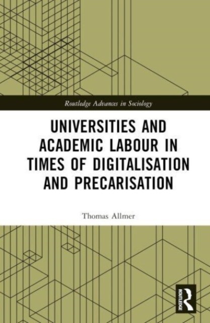 Universities and Academic Labour in Times of Digitalisation and Precarisation (Hardcover)