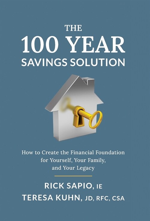 The 100 Year Savings Solution: How to Create the Financial Foundation for Yourself, Your Family, and Your Legacy (Hardcover)
