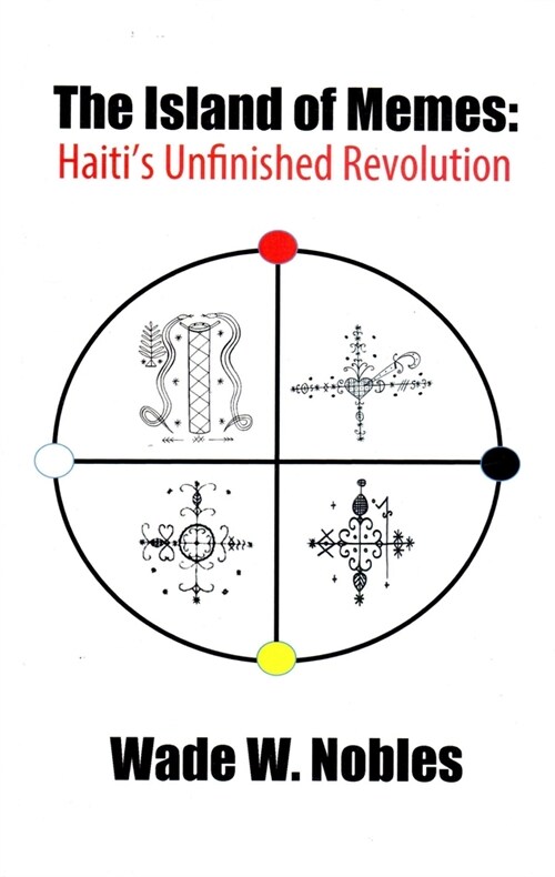 The Island of Memes: Haitis Unfinished Revolution (Paperback)