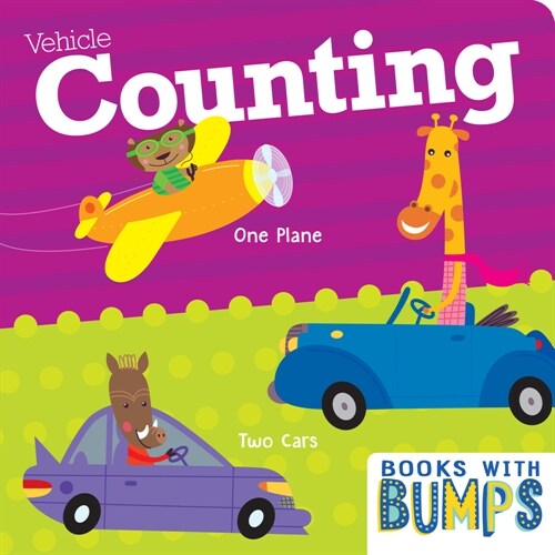 Books with Bumps Vehicle Counting: Learn Your Numbers with This Adorable Touch & Feel Book (Board Books)