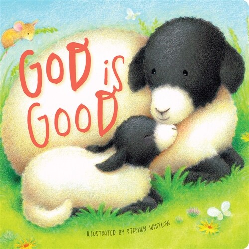 God Is Good: A Celebration of the Lord (Board Books)