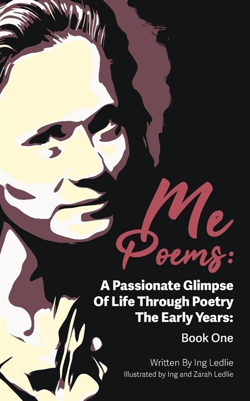 Me Poems: A Passionate Glimpse Of Life Through Poetry The Early Years: Book One (Paperback)