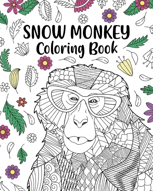 Snow Monkey Coloring Book: Floral Cover, Mandala Crafts & Hobbies Zentangle Books, Japanese macaque (Paperback)