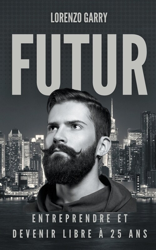 Futur: Entreprendre et Devenir Libre ?25 ans (Paperback)