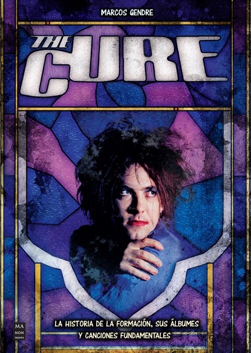 The Cure: La Historia de la Formaci?, Sus 햘bumes Y Canciones Fundamentales (Paperback)