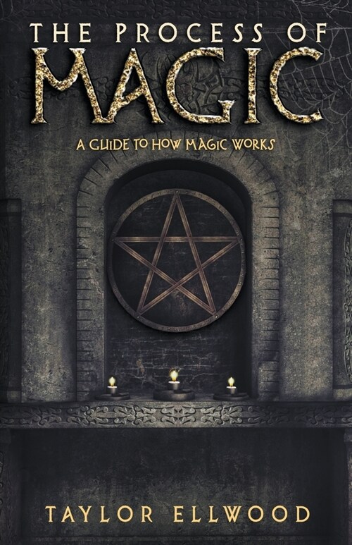 The Process of Magic: A Guide to How Magic Works (Paperback)