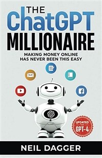 (The) ChatGPT millionaire: making money online has never been this easy