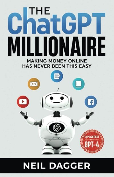 The ChatGPT Millionaire: Making Money Online has never been this EASY (Paperback)