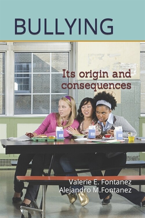 Bullying: Its origin and consequences (Paperback)