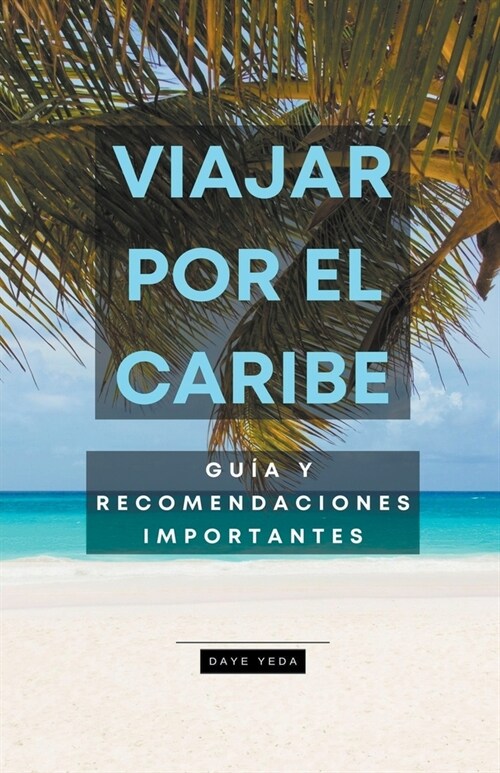Viajar por el Caribe, gu? y recomendaciones importantes (Paperback)