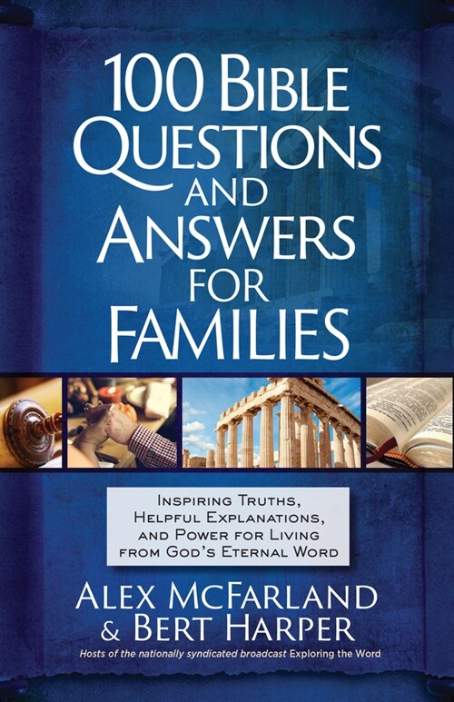 100 Bible Questions and Answers for Families: Inspiring Truths, Helpful Explanations, and Power for Living from Gods Eternal Word (Paperback)