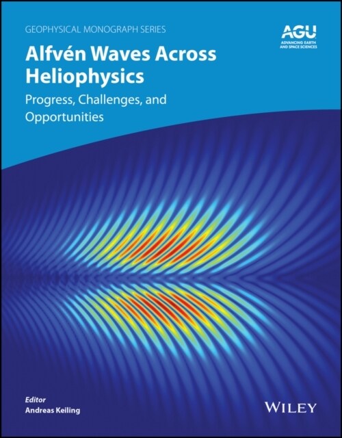 Alfv? Waves Across Heliophysics: Progress, Challenges, and Opportunities (Hardcover)